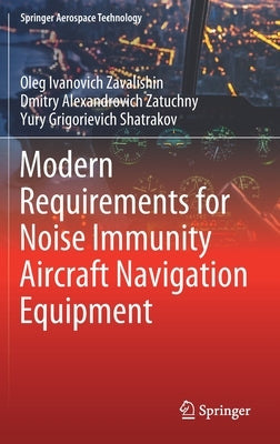 Modern Requirements for Noise Immunity Aircraft Navigation Equipment by Zavalishin, Oleg Ivanovich