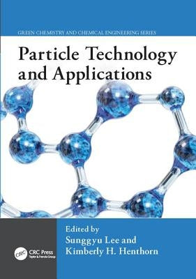 Particle Technology and Applications by Lee, Sunggyu