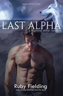 Last Alpha: A Highland shifter romance by Fielding, Ruby