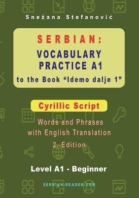 Serbian Vocabulary Practice A1 to the Book 'Idemo dalje 1' - Cyrillic Script: Textbook with Words and Phrases and English Translation, 2. Edition by Stefanovic, Snezana