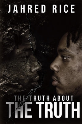 The Truth About the Truth by Rice, Jahred