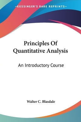 Principles Of Quantitative Analysis: An Introductory Course by Blasdale, Walter C.