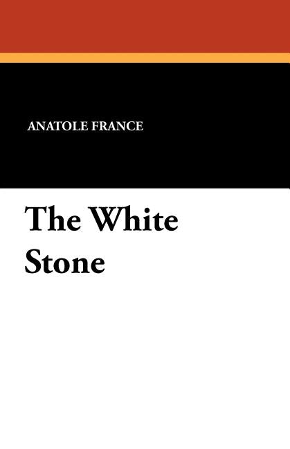 The White Stone by France, Anatole