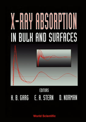 X-Ray Absorption in Bulk and Surfaces - Proceedings of the International Workshop by Garg, K. B.