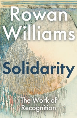 Solidarity: The Work of Recognition by Williams, Rowan