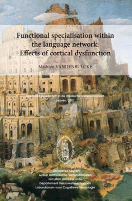 Functional Specialisation Within the Language Network: Effects of Cortical Dysfunction by Vandenbulcke, M.