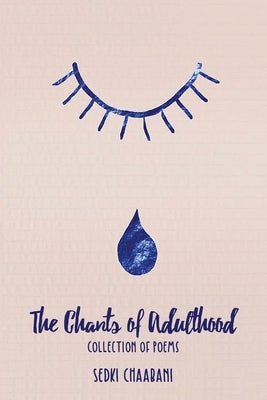 The Chants of Adulthood: (Collection of Poems) by Chaabani, Sedki