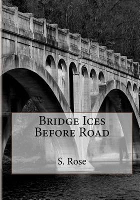 Bridge Ices Before Road by Rose, S.
