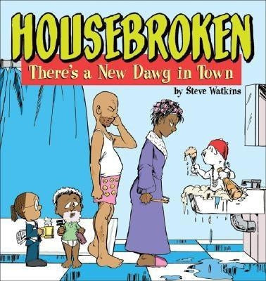 Housebroken: There's a New Dawg in Town by Watkins, Steve