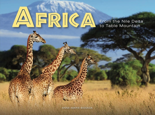 Africa: From the Nile Delta to Table Mountain by Bissada, Anne-Marie