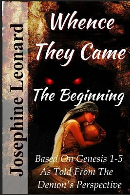 Whence They Came: The Beginning by Leonard, Josephine