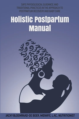 Holistic Postpartum Manual by Boer, Jacky Bloemraad-de
