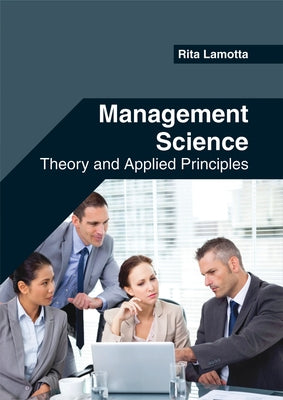Management Science: Theory and Applied Principles by Lamotta, Rita