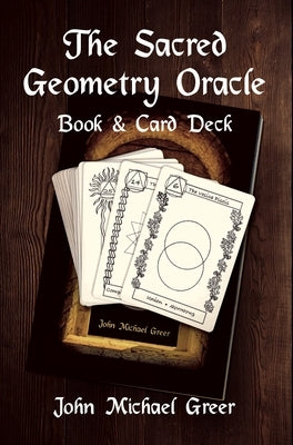 The Sacred Geometry Oracle: Book and Card Deck [With Cards] by Greer, John Michael