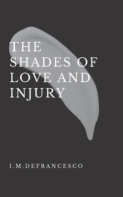The Shades of Love and Injury by Defrancesco, I. M.