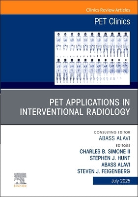 Pet Applications in Interventional Radiology, an Issue of Pet Clinics: Volume 20-3 by II