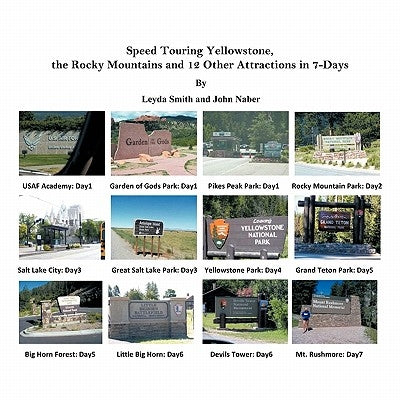 Speed Touring Yellowstone, the Rocky Mountains and 12 Other Attractions in 7-Days by Smith, Leyda