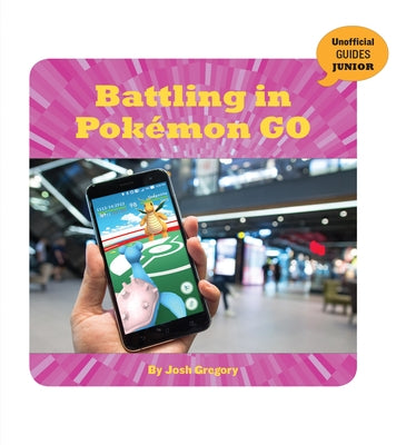 Battling in Pokémon Go by Gregory, Josh