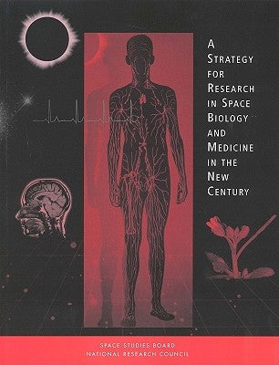 A Strategy for Research in Space Biology and Medicine in the New Century by National Research Council