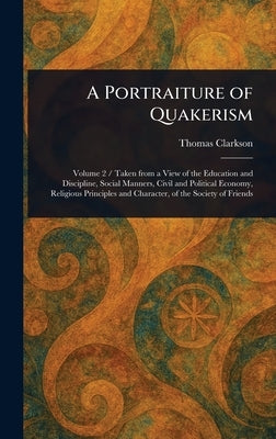 A Portraiture of Quakerism by Clarkson, Thomas