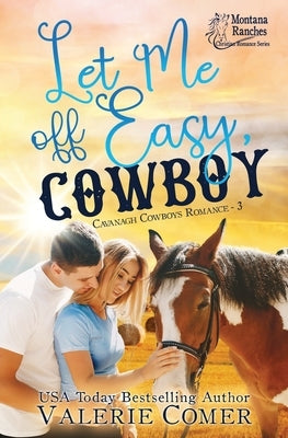 Let Me Off Easy, Cowboy: a Montana Ranches Christian Romance by Comer, Valerie