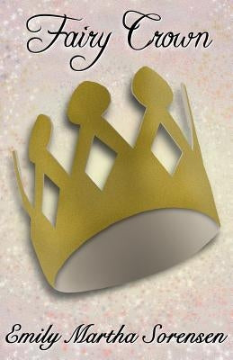 Fairy Crown by Sorensen, Emily Martha