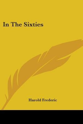 In The Sixties by Frederic, Harold