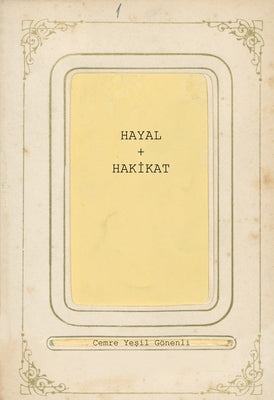 Hayâl & Hakİkât by Gönenli, Cemre Yesil