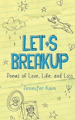 Let's Breakup: Poetry of Love, Loss and Life by Kain, Jennifer