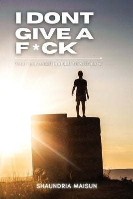 I Don't Give A F*ck by Maisun, Shaundria
