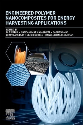 Engineered Polymer Nanocomposites for Energy Harvesting Applications by Rahul, M. T.