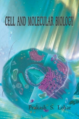 Cell and Molecular Biology by Lohar, Prakash S.