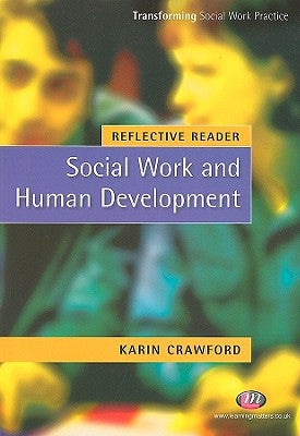 Reflective Reader: Social Work and Human Development by Crawford, Karin
