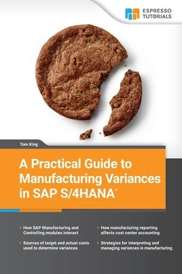 A Practical Guide to Manufacturing Variances in SAP S/4HANA by King, Tom