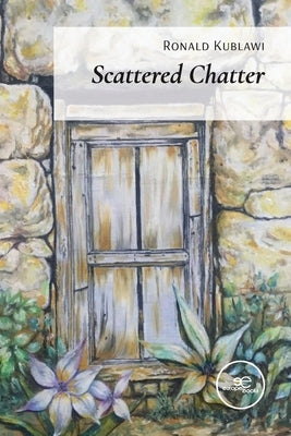 Scattered Chatter by Kublawi, Ronald