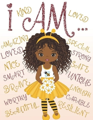 I Am: Coloring Book with Positive Affirmations for Young Girls for Self-Esteem and Confidence, I Am Enough by Wilson, Aaliyah