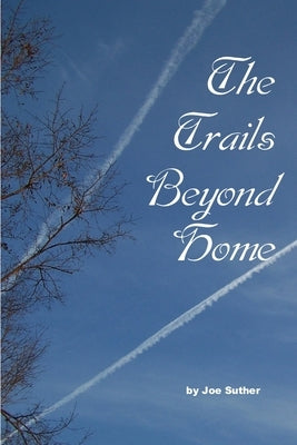 The Trails Beyond Home by H. Suther, Joseph