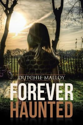 Forever Haunted by Malloy, Dutchie