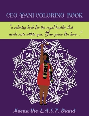 CEO RANI Coloring Book: a coloring book for the royal hustler that needs rests within you. Your peace lies here... by Speer, Esq Neena Rani
