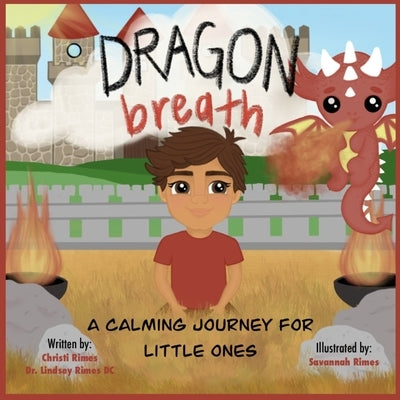 Dragon Breath: A Calming Journey for Little Ones by Rimes DC, Lindsey