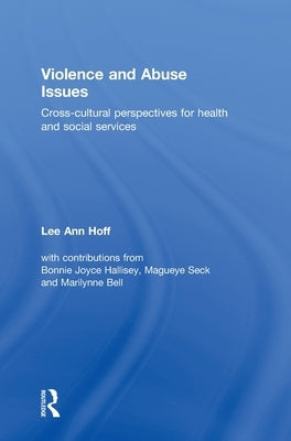 Violence and Abuse Issues: Cross-Cultural Perspectives for Health and Social Services by Hoff, Lee Ann