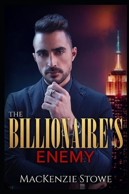 The Billionaire's Enemy by Stowe, MacKenzie