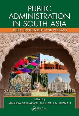 Public Administration in South Asia: India, Bangladesh, and Pakistan by Sabharwal, Meghna