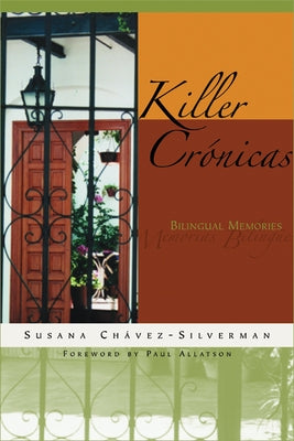 Killer Crónicas: Bilingual Memories by Chávez-Silverman, Susana