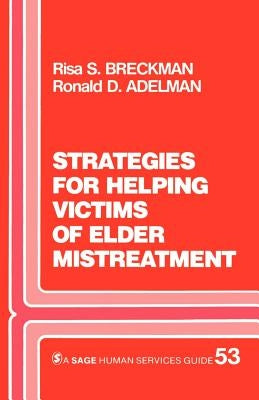 Strategies for Helping Victims of Elder Mistreatment by Breckman, Risa S.
