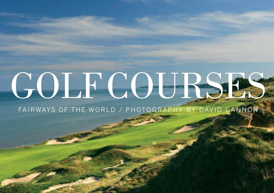 Golf Courses: Fairways of the World by Cannon, David