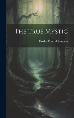 The True Mystic by Sampson, Holden Edward