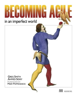 Becoming Agile: ...in an Imperfect World by Greg Smith