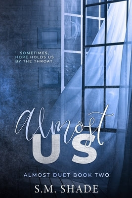 Almost Us by Shade, S. M.