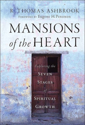 Mansions of the Heart: Exploring the Seven Stages of Spiritual Growth by Ashbrook, R. Thomas